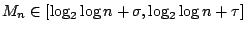 $M_n \in [\log_2
\log n + \sigma, \log_2 \log n + \tau]$