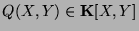 $ Q(X,Y) \in {\bf K}[X,Y]$