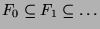 $ F_0 \subseteq F_1 \subseteq \ldots$