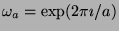 $ \omega_a=\exp(2\pi \imath/a)$