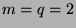 $ m=q=2$