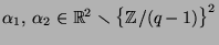 $ \alpha_1, \alpha_2\in{\mathbb{R}}^2\smallsetminus\big\{{\mathbb{Z}}/(q-1)\big\}^2$