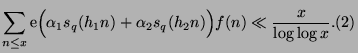 $\displaystyle \sum_{n\leq x}{\rm e}\Big (\alpha_1s_q(h_1 n)+\alpha_2s_q(h_2n)\Big)f(n)\ll
\frac{x}{\log\log x}.\leqno(2)$