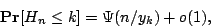 \begin{displaymath}
{\bf Pr}[H_{n}\le k] = \Psi(n/y_k) + o(1),
\end{displaymath}