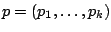 $p = (p_1, \ldots, p_k)$