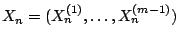 $X_n=(X_n^{(1)},\dots ,X_n^{(m-1)})$