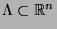 $ \Lambda\subset
\mathbb{R}^n$