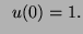 $\displaystyle \;\; u(0)=1.
$