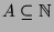 $ A\subseteq \mathbb{N}$