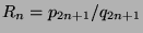 $ R_n = p_{2n+1}/q_{2n+1}$