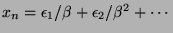 $ x_n=\epsilon_1/\beta+\epsilon_2/\beta^2+\cdots$