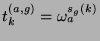 $ t^{(a,g)}_k=\omega_a^{s_g(k)}$